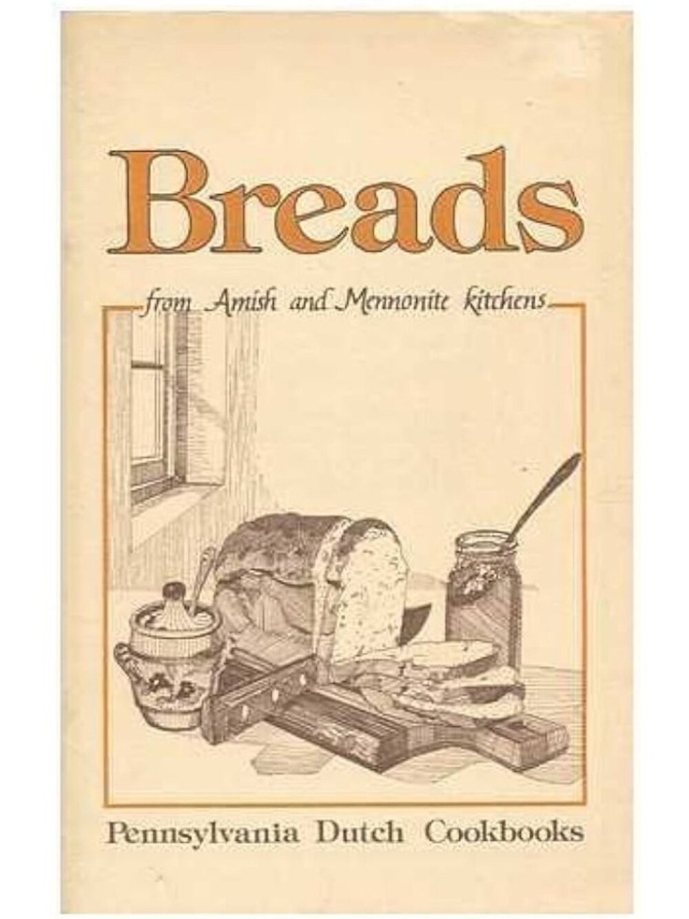 BREADS Amish & Mennonite Pennsylvania Dutch Cookbook by Good and Pellman